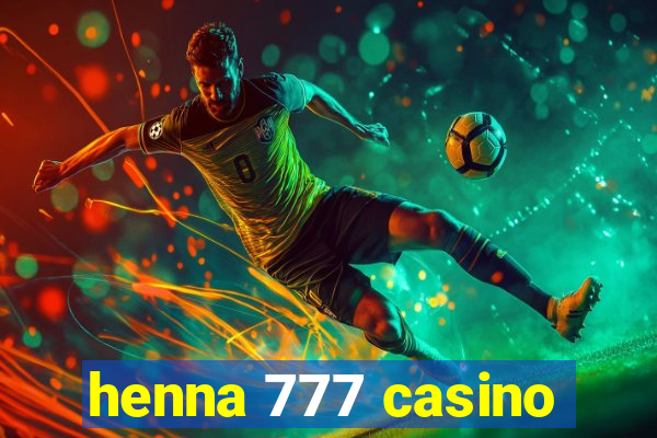 henna 777 casino